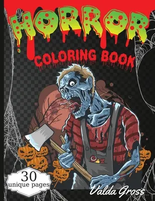 Libro da colorare dell'orrore: Libro da colorare di Halloween spaventoso e raccapricciante per uomini, donne e adolescenti 30 disegni da colorare spaventosi, libro da colorare regalo F - Horror Coloring Book: Scary and Creepy Halloween Coloring Book for Men Women and Teens 30 Killer Designs to Color Scary Gift Coloring Book F