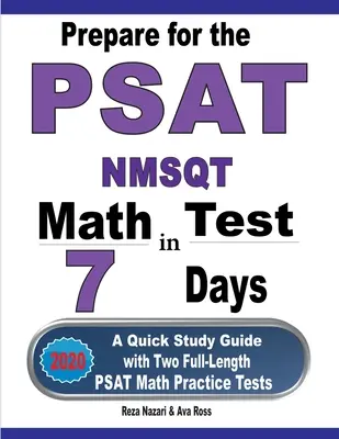 Prepararsi al test di matematica PSAT / NMSQT in 7 giorni: Una guida rapida allo studio con due test pratici di matematica PSAT completi - Prepare for the PSAT / NMSQT Math Test in 7 Days: A Quick Study Guide with Two Full-Length PSAT Math Practice Tests