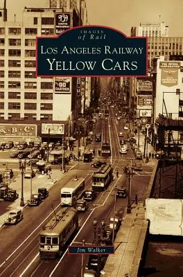 Carrozze gialle della ferrovia di Los Angeles - Los Angeles Railway Yellow Cars