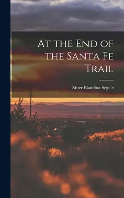 Alla fine del sentiero di Santa Fe - At the End of the Santa Fe Trail
