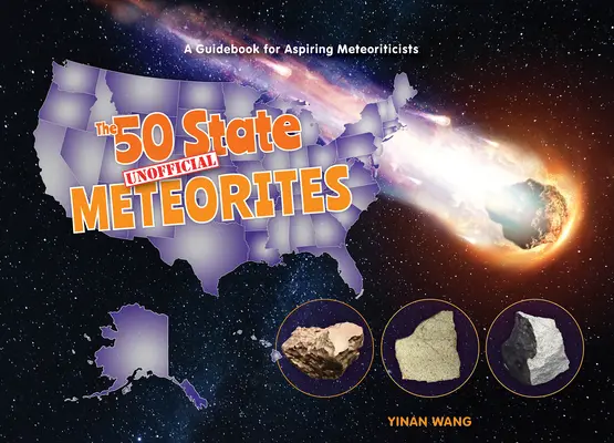 I 50 Stati Meteoriti non ufficiali: Una guida per aspiranti meteorologi - The 50 State Unofficial Meteorites: A Guidebook for Aspiring Meteoriticists