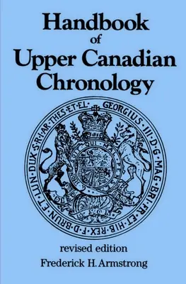 Manuale di cronologia dell'Alto Canada: Edizione riveduta - Handbook of Upper Canadian Chronology: Revised Edition
