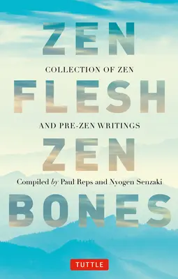 Carne zen, ossa zen: Una raccolta di scritti Zen e Pre-Zen - Zen Flesh Zen Bones: A Collection of Zen and Pre-Zen Writings