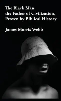 L'uomo nero, il padre della civiltà dimostrato dalla storia biblica Copertina rigida - The Black Man, the Father of Civilization Proven by Biblical History Hardcover