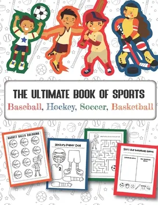 Il libro definitivo degli sport Baseball, Hockey, Calcio, Basket: Oltre 45 disegni divertenti per bambini e bambine - Fogli di lavoro educativi - The Ultimate Book of Sports Baseball, Hockey, Soccer, Basketball: Over 45 Fun Designs For Boys And Girls - Educational Worksheets