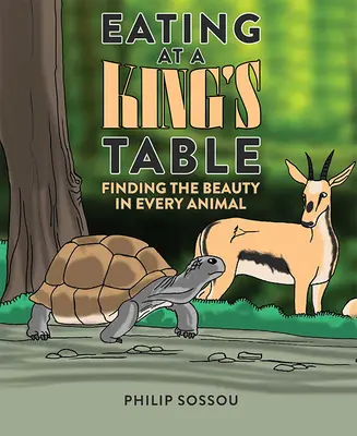 Mangiare alla tavola del re: Trovare la bellezza in ogni animale - Eating at a King's Table: Finding the Beauty in Every Animal