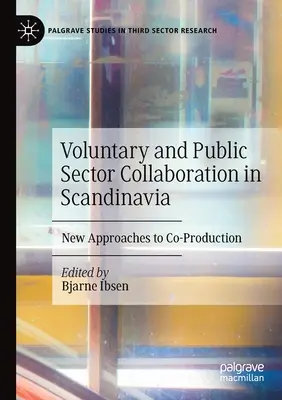Collaborazione tra volontariato e settore pubblico in Scandinavia: Nuovi approcci alla co-produzione - Voluntary and Public Sector Collaboration in Scandinavia: New Approaches to Co-Production