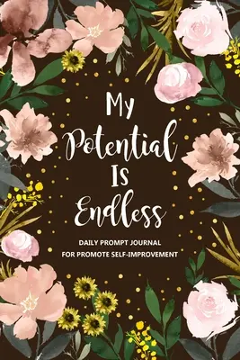 Il mio potenziale è infinito: Diario di auto-miglioramento, diario di auto-sviluppo, diario di crescita personale - My Potential is Endless: Self Improvement Journal, Self Development Journal, Personal Growth Journal