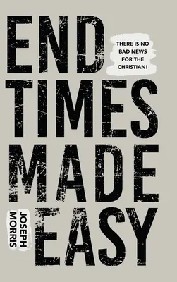 La fine dei tempi è facile: non c'è nessuna cattiva notizia per il cristiano! - End Times Made Easy: There Is No Bad News for the Christian!