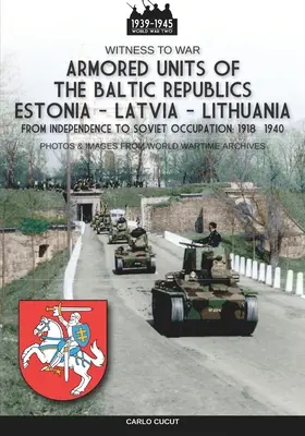 Unità corazzate delle repubbliche baltiche Estonia-Lettonia-Lituania - Armored units of the Baltic republics Estonia-Latvia-Lithuania