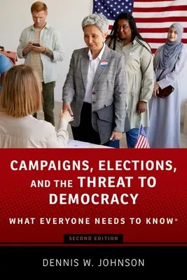 Campagne, elezioni e minacce alla democrazia: Quello che tutti devono sapere - Campaigns, Elections, and the Threat to Democracy: What Everyone Needs to Know(r)