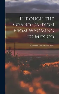 Attraverso il Grand Canyon dal Wyoming al Messico - Through the Grand Canyon From Wyoming to Mexico