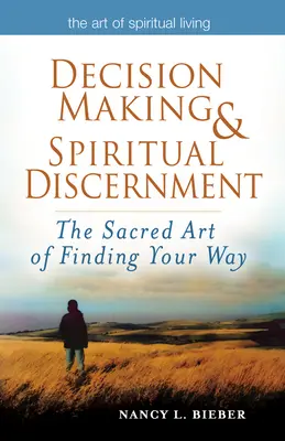 Processo decisionale e discernimento spirituale: L'arte sacra di trovare la propria strada - Decision Making & Spiritual Discernment: The Sacred Art of Finding Your Way