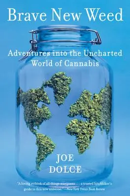 Brave New Weed: Avventure nel mondo inesplorato della cannabis - Brave New Weed: Adventures Into the Uncharted World of Cannabis