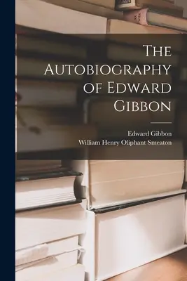 L'autobiografia di Edward Gibbon - The Autobiography of Edward Gibbon