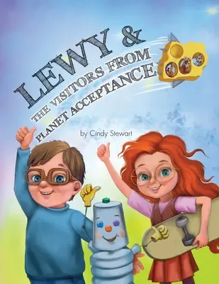 Lewy e i Visitatori del Pianeta Accettazione: Un'avventura di Lewy Kablooey e Sneezy Cheezy - Lewy & The Visitors from Planet Acceptance: A Lewy Kablooey & Sneezy Cheezy Adventure