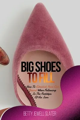 Scarpe grandi da riempire: come affermare il proprio marchio quando si seguono le orme di un'icona - Big Shoes To Fill: How To Establish Your Own Brand When Following In The Footsteps of An Icon