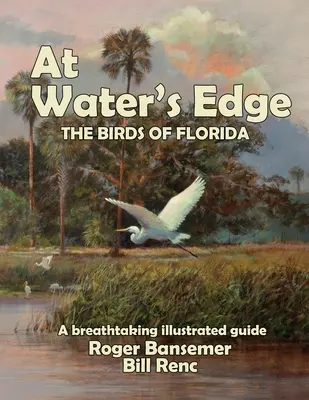 Ai confini dell'acqua: gli uccelli della Florida - At Water's Edge: The Birds of Florida
