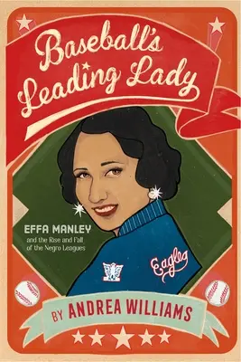 La donna di punta del baseball: Effa Manley e l'ascesa e la caduta delle Negro Leagues - Baseball's Leading Lady: Effa Manley and the Rise and Fall of the Negro Leagues