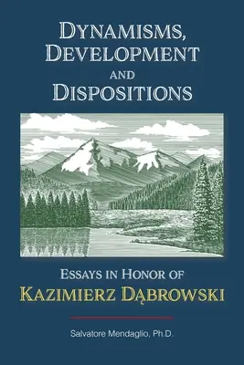 Dinamismi, sviluppo e disposizioni: Saggi in onore di Kazimierz Dabrowski - Dynamisms, Development, and Dispositions: Essays in Honor of Kazimierz Dabrowski