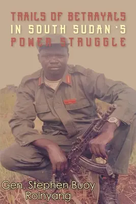 Tracce di tradimento nella lotta per il potere in Sud Sudan - Trails of Betrayals in south Sudan's Power Struggle