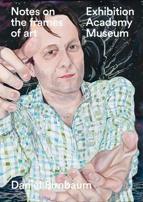 Note sulle cornici dell'arte: Mostra, Accademia, Museo - Notes on the Frames of Art: Exhibition, Academy, Museum