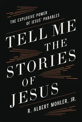 Raccontami le storie di Gesù: Il potere esplosivo delle parabole di Gesù - Tell Me the Stories of Jesus: The Explosive Power of Jesus' Parables