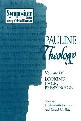 Teologia paolina, volume IV: Guardare indietro, andare avanti - Pauline Theology, Volume IV: Looking Back, Pressing on