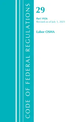 Codice dei regolamenti federali, Titolo 29 Lavoro/OSHA 1926, aggiornato al 1° luglio 2021 (Office of the Federal Register (U S )) - Code of Federal Regulations, Title 29 Labor/OSHA 1926, Revised as of July 1, 2021 (Office of the Federal Register (U S ))