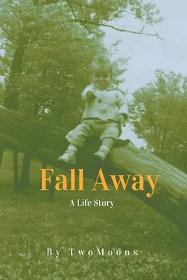 Fall Away: Una storia di vita - Fall Away: A Life Story