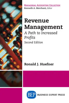 Gestione dei ricavi: Un percorso per aumentare i profitti, seconda edizione - Revenue Management: A Path to Increased Profits, Second Edition