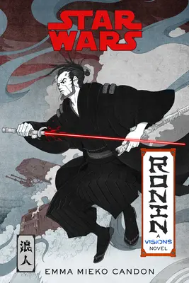 Star Wars Visions: Ronin: Un romanzo di Visioni (ispirato al duello) - Star Wars Visions: Ronin: A Visions Novel (Inspired by the Duel)