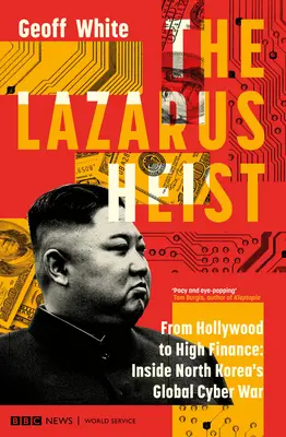 Il colpo Lazarus: Da Hollywood all'alta finanza: All'interno della guerra cibernetica globale della Corea del Nord - The Lazarus Heist: From Hollywood to High Finance: Inside North Korea's Global Cyber War