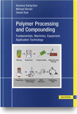 Compounding di materie plastiche e lavorazione dei polimeri: Fondamenti, macchine, attrezzature, tecnologia applicativa - Plastics Compounding and Polymer Processing: Fundamentals, Machines, Equipment, Application Technology