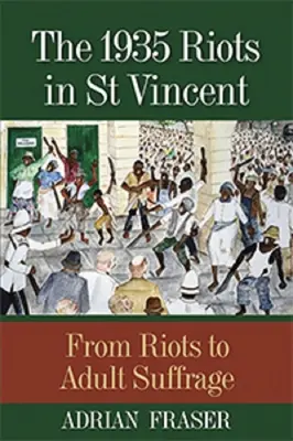 Le rivolte del 1935 a Saint Vincent: Dai disordini al suffragio degli adulti - The 1935 Riots in St Vincent: From Riots to Adult Suffrage