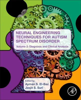 Tecniche di ingegneria neurale per il disturbo dello spettro autistico, volume 2: Diagnosi e analisi clinica - Neural Engineering Techniques for Autism Spectrum Disorder, Volume 2: Diagnosis and Clinical Analysis