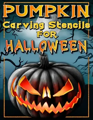 Stencil per intagliare la zucca di Halloween: Libro di attività sui disegni di Halloween divertenti e spaventosi - Disegni per dipingere e intagliare zucche, tra cui: Jack Olantern W - Halloween Pumpkin Carving Stencils: Funny And Scary Halloween Patterns Activity Book - Painting And Pumpkin Carving Designs Including: Jack Olantern W