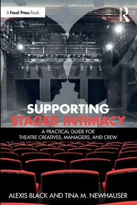 Sostenere l'intimità in scena: Una guida pratica per creatori teatrali, manager e troupe - Supporting Staged Intimacy: A Practical Guide for Theatre Creatives, Managers, and Crew