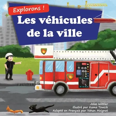 Esplora! I vicoli della città: Un libro illustrato sui camions e i veicoli per i bambini [histoires du soir en vers]. - Explorons ! Les vhicules de la ville: Un livre illustr en rimes sur les camions et voitures pour les enfants [histoires du soir en vers]
