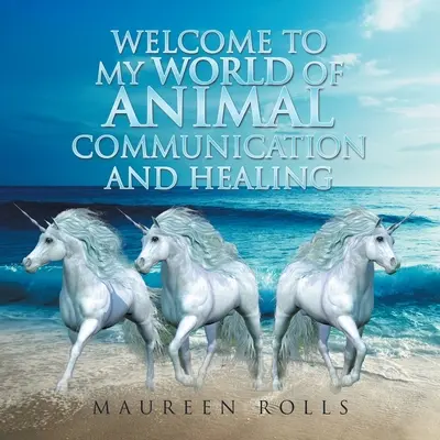 Benvenuti nel mio mondo di comunicazione e guarigione con gli animali - Welcome to My World of Animal Communication and Healing