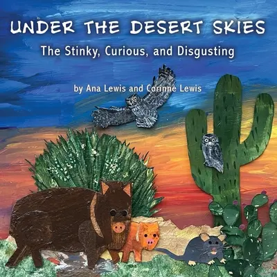 Sotto i cieli del deserto: Il Puzzolente, Curioso e Disgustoso - Under the Desert Skies: The Stinky, Curious, and Disgusting