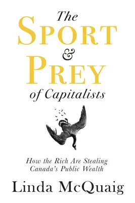 Lo sport e la preda dei capitalisti: Come i ricchi stanno rubando la ricchezza pubblica del Canada - The Sport and Prey of Capitalists: How the Rich Are Stealing Canada's Public Wealth