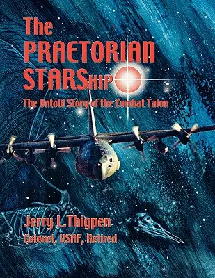 L'astronave pretoriana: La storia non raccontata del Talon da combattimento - The Praetorian STARShip: The Untold Story of the Combat Talon