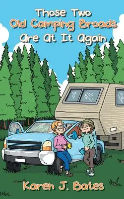 Quei due vecchi campeggiatori sono di nuovo all'opera - Those Two Old Camping Broads Are at It Again