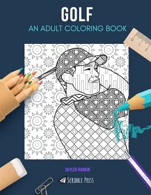 Golf: UN LIBRO DA COLORARE PER ADULTI: Un libro da colorare sul golf per adulti - Golf: AN ADULT COLORING BOOK: A Golf Coloring Book For Adults