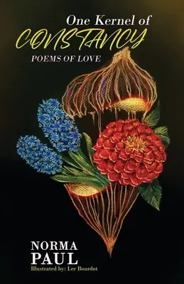 Un nocciolo di costanza: Poesie d'amore - One Kernel of Constancy: Poems of Love
