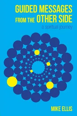 Messaggi guidati dall'altro lato: (Un viaggio spirituale) - Guided Messages from the Other Side: (A Spiritual Journey)