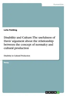 Disabilità e cultura: l'utilità dell'argomentazione di Davis sulla relazione tra il concetto di normalità e la produzione culturale. - Disability and Culture: The usefulness of Davis' argument about the relationship between the concept of normalcy and cultural production: Disa