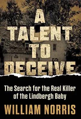 Il talento di ingannare: La ricerca del vero assassino del piccolo Lindbergh - A Talent to Deceive: The Search for the Real Killer of the Lindbergh Baby
