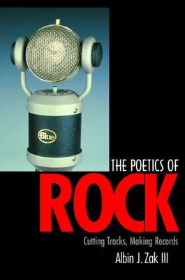 La poetica del rock: Tagliare le tracce, registrare i dischi - The Poetics of Rock: Cutting Tracks, Making Records